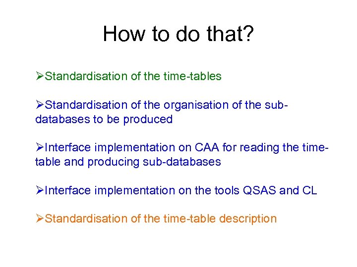 How to do that? ØStandardisation of the time-tables ØStandardisation of the organisation of the