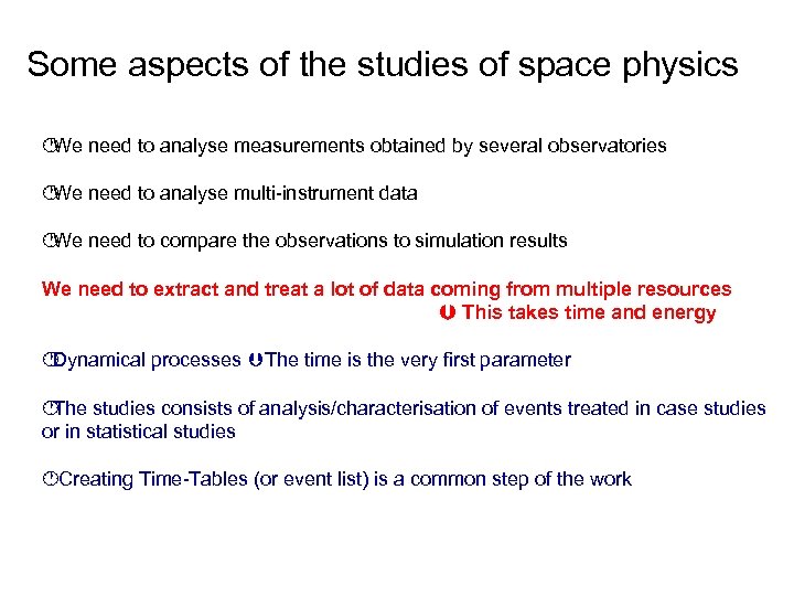 Some aspects of the studies of space physics need to analyse measurements obtained by