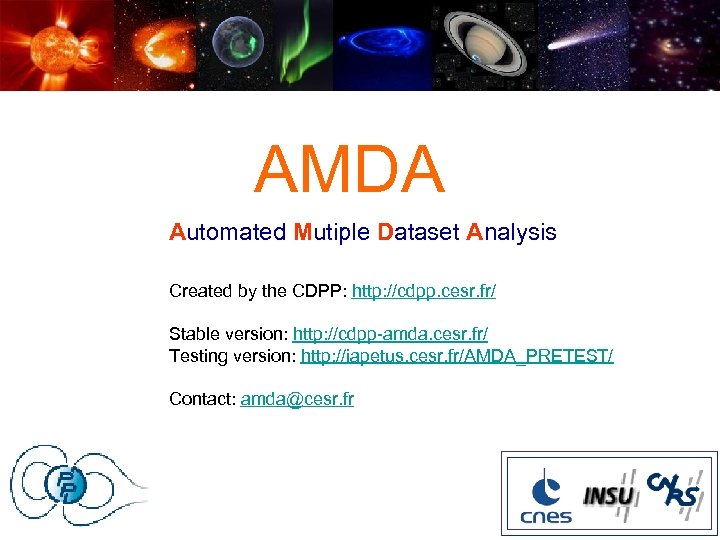 AMDA Automated Mutiple Dataset Analysis Created by the CDPP: http: //cdpp. cesr. fr/ Stable