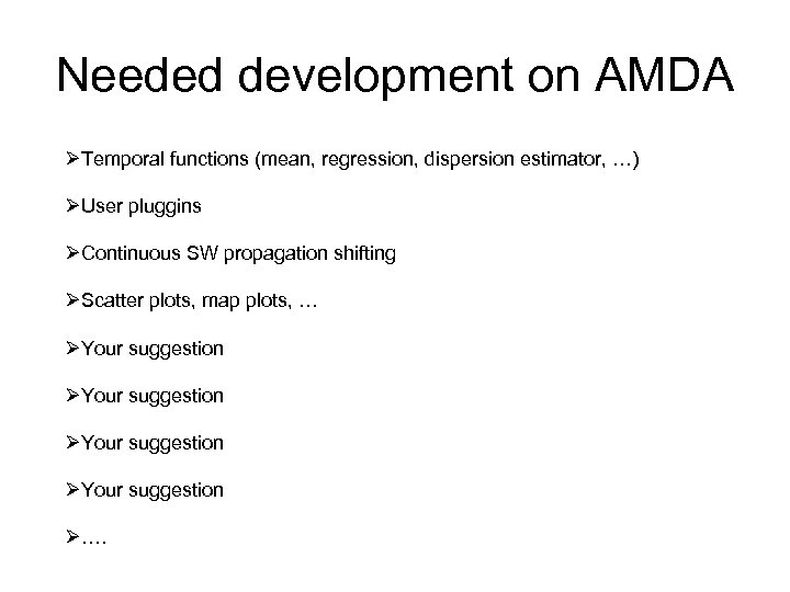 Needed development on AMDA ØTemporal functions (mean, regression, dispersion estimator, …) ØUser pluggins ØContinuous