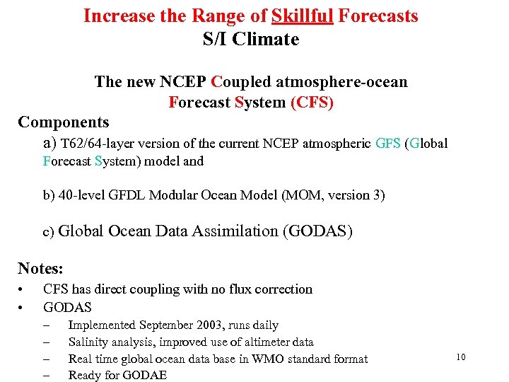 Increase the Range of Skillful Forecasts S/I Climate The new NCEP Coupled atmosphere-ocean Forecast