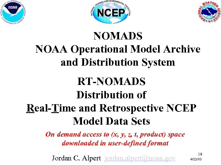 NOMADS NOAA Operational Model Archive and Distribution System RT-NOMADS Distribution of Real-Time and Retrospective
