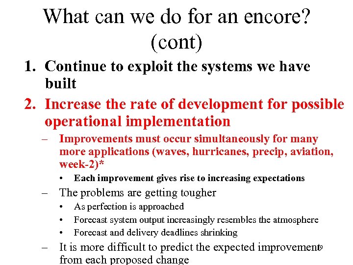 What can we do for an encore? (cont) 1. Continue to exploit the systems