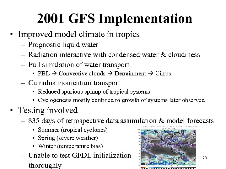 2001 GFS Implementation • Improved model climate in tropics – Prognostic liquid water –
