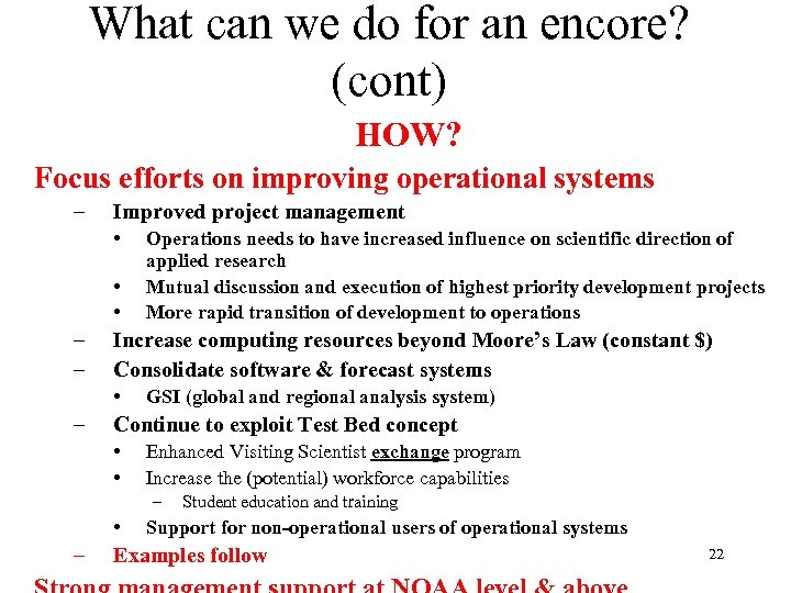 What can we do for an encore? (cont) HOW? Focus efforts on improving operational