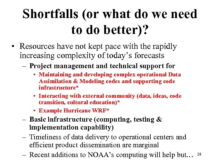 Shortfalls (or what do we need to do better)? • Resources have not kept