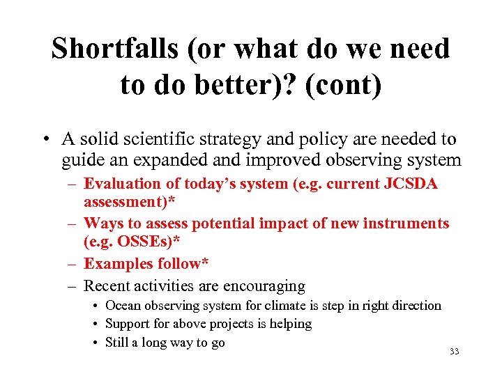 Shortfalls (or what do we need to do better)? (cont) • A solid scientific