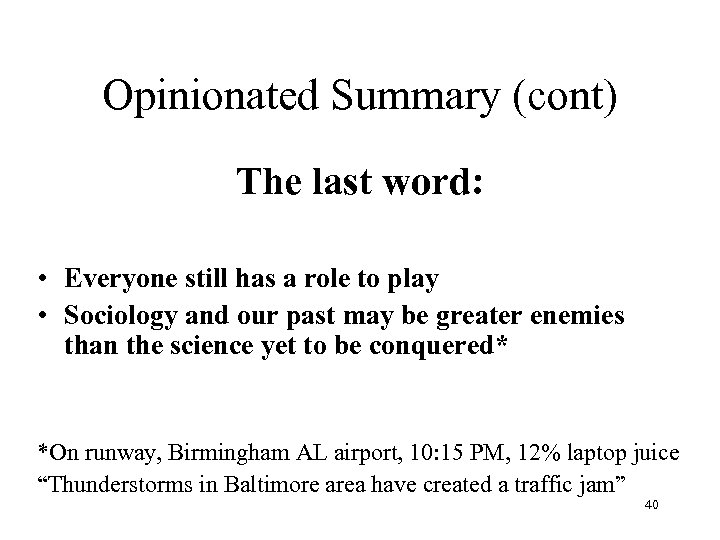 Opinionated Summary (cont) The last word: • Everyone still has a role to play