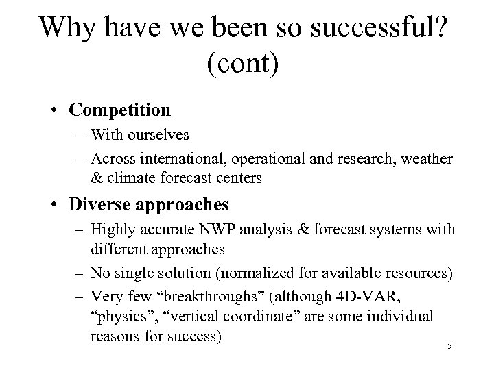 Why have we been so successful? (cont) • Competition – With ourselves – Across