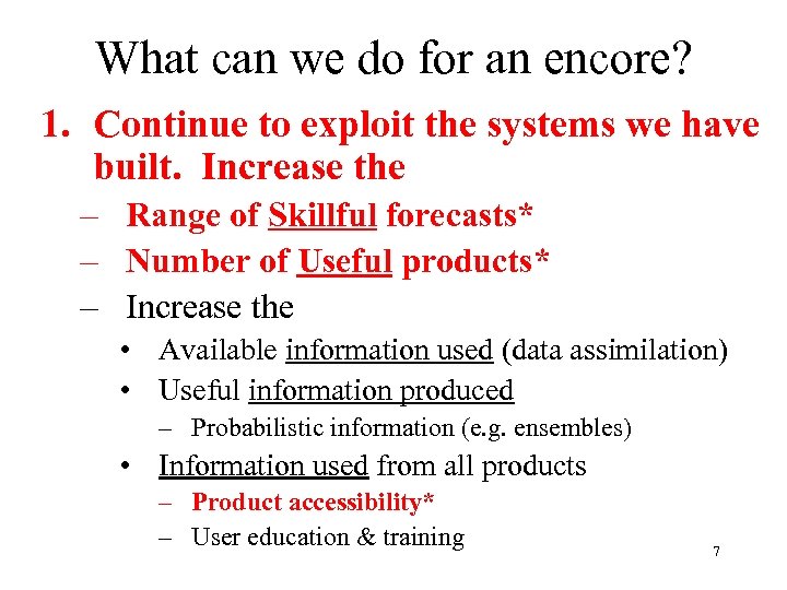 What can we do for an encore? 1. Continue to exploit the systems we