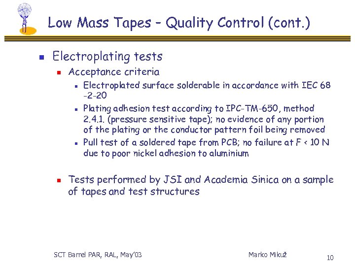 Low Mass Tapes – Quality Control (cont. ) n Electroplating tests n Acceptance criteria