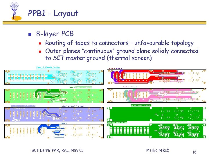PPB 1 - Layout n 8 -layer PCB n n Routing of tapes to