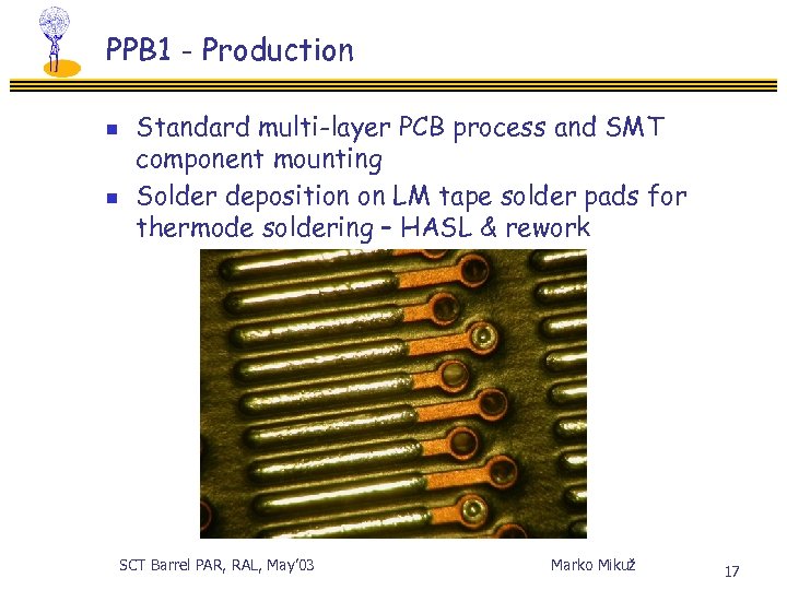 PPB 1 - Production n n Standard multi-layer PCB process and SMT component mounting