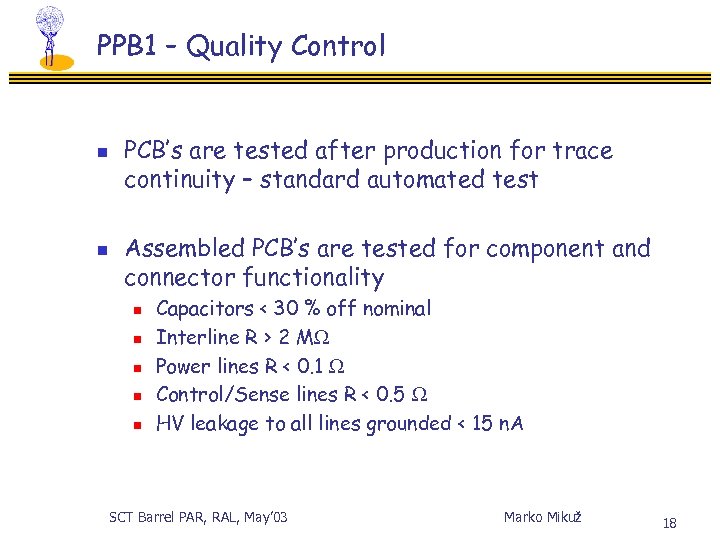PPB 1 – Quality Control n n PCB’s are tested after production for trace