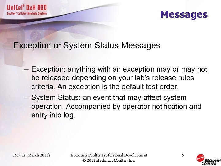 Messages Exception or System Status Messages – Exception: anything with an exception may or