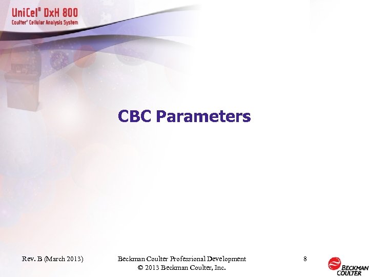 CBC Parameters Rev. B (March 2013) Beckman Coulter Professional Development © 2013 Beckman Coulter,