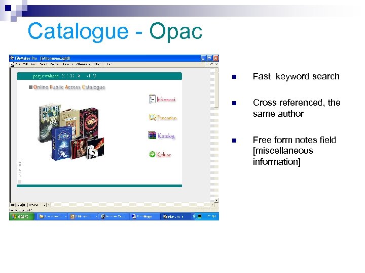 Catalogue - Opac n Fast keyword search n Cross referenced, the same author n