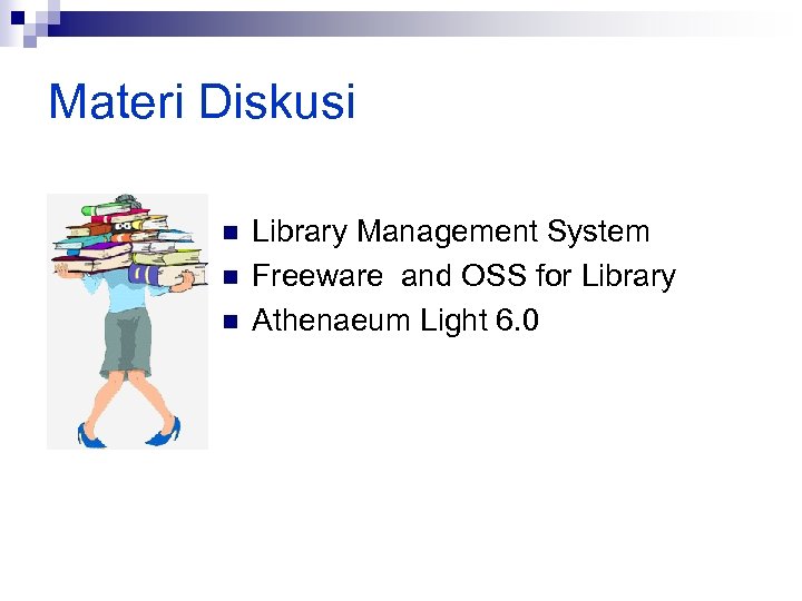 Materi Diskusi n n n Library Management System Freeware and OSS for Library Athenaeum