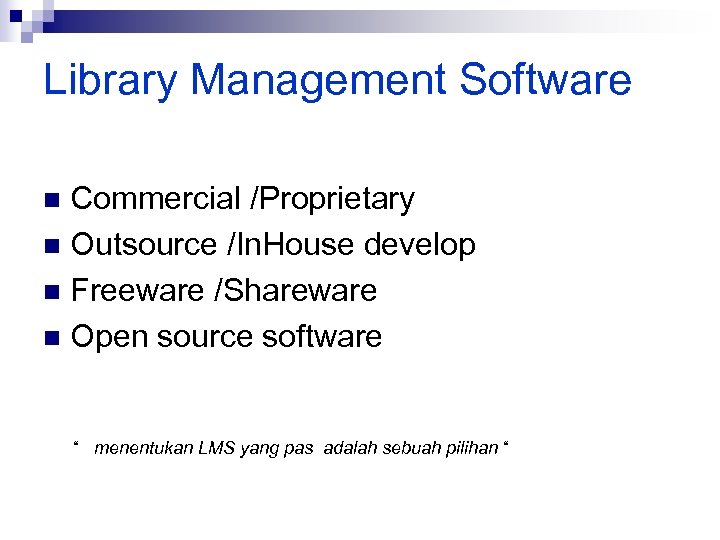 Library Management Software Commercial /Proprietary n Outsource /In. House develop n Freeware /Shareware n
