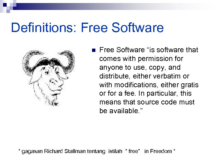 Definitions: Free Software n Free Software “is software that comes with permission for anyone