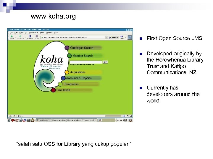 www. koha. org n n Developed originally by the Horowhenua Library Trust and Katipo