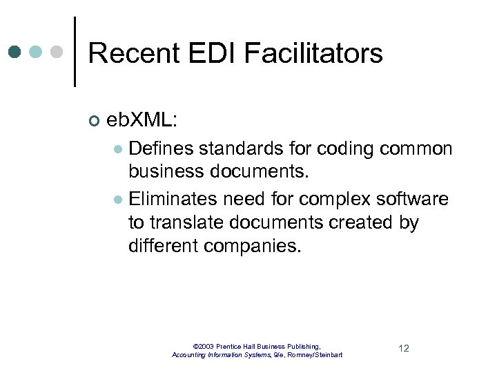 Recent EDI Facilitators ¢ eb. XML: Defines standards for coding common business documents. l