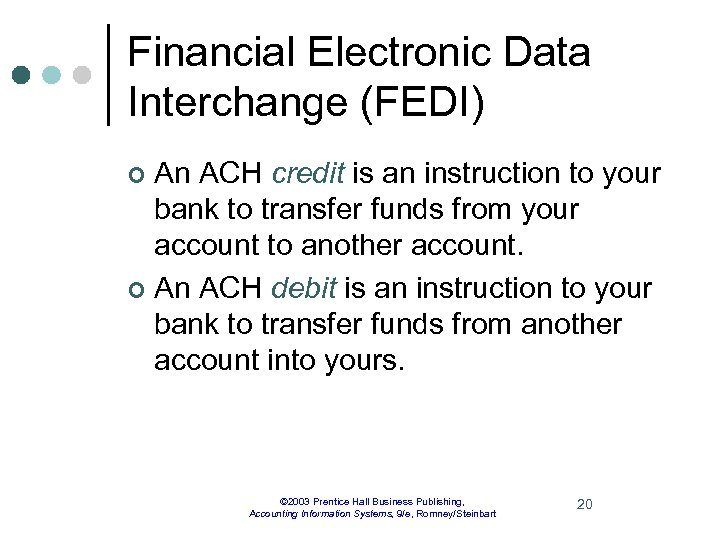 Financial Electronic Data Interchange (FEDI) An ACH credit is an instruction to your bank