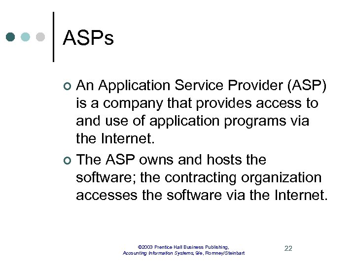 ASPs An Application Service Provider (ASP) is a company that provides access to and