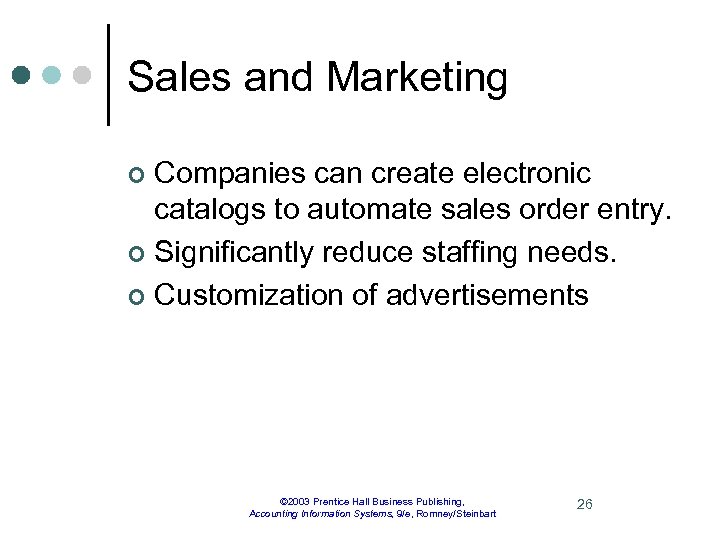 Sales and Marketing Companies can create electronic catalogs to automate sales order entry. ¢