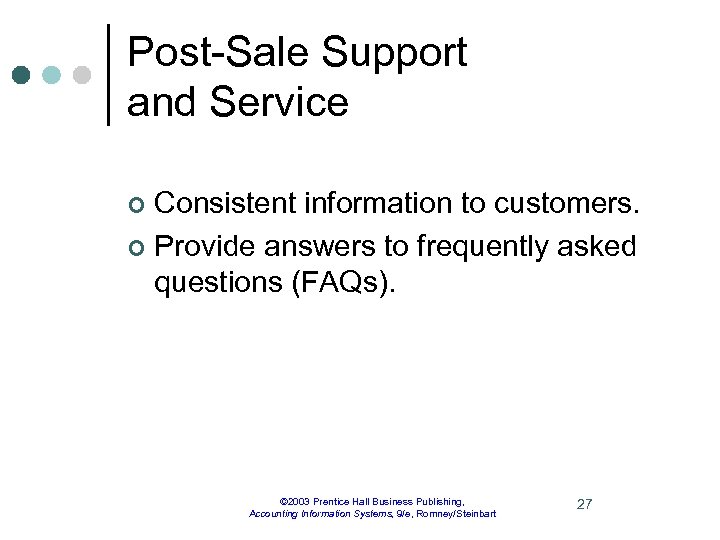Post-Sale Support and Service Consistent information to customers. ¢ Provide answers to frequently asked