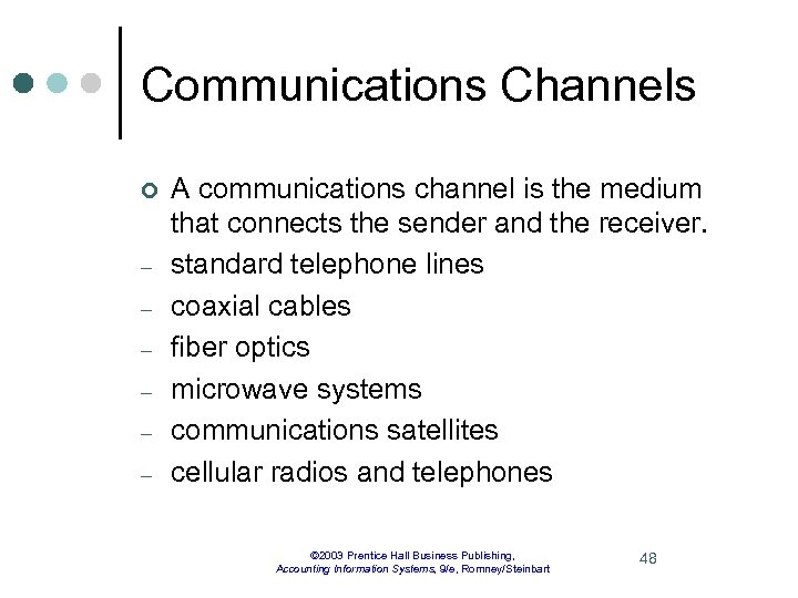 Communications Channels ¢ – – – A communications channel is the medium that connects