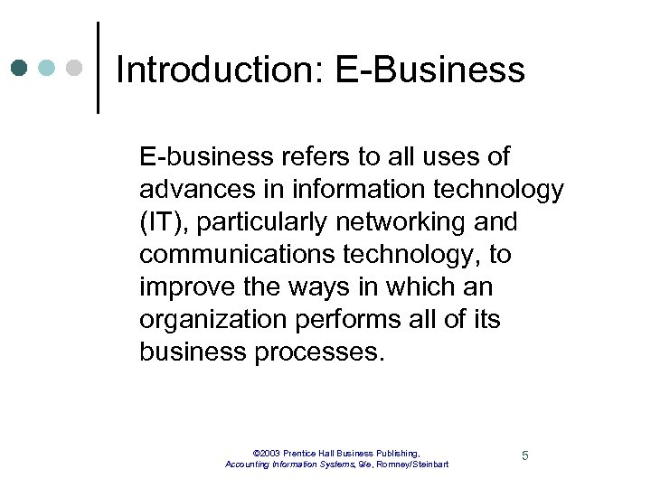 Introduction: E-Business E-business refers to all uses of advances in information technology (IT), particularly