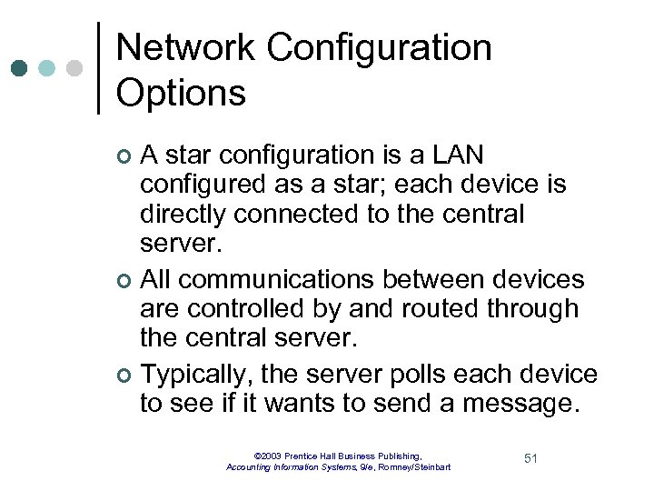 Network Configuration Options A star configuration is a LAN configured as a star; each