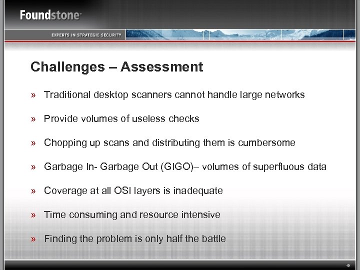 Challenges – Assessment » Traditional desktop scanners cannot handle large networks » Provide volumes