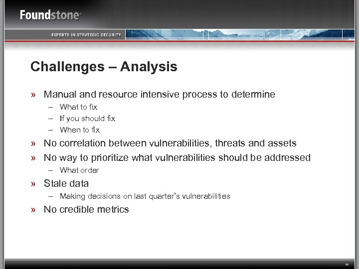 Challenges – Analysis » Manual and resource intensive process to determine – What to