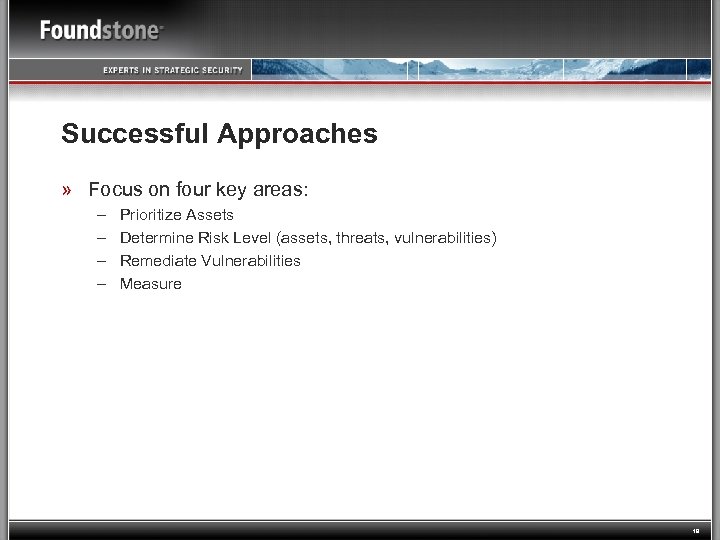 Successful Approaches » Focus on four key areas: – – Prioritize Assets Determine Risk