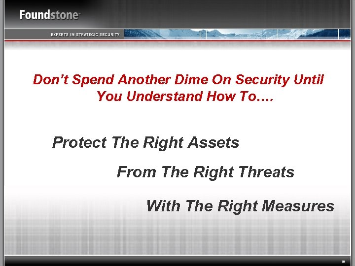 Don’t Spend Another Dime On Security Until You Understand How To…. Protect The Right