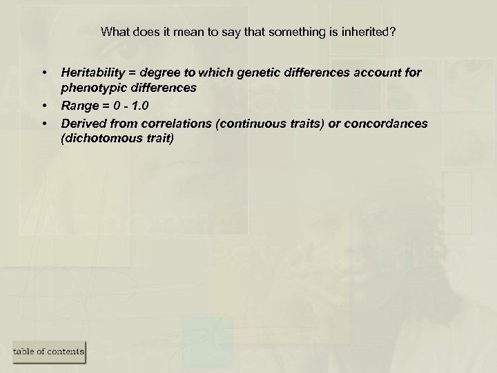 What does it mean to say that something is inherited? • • • Heritability