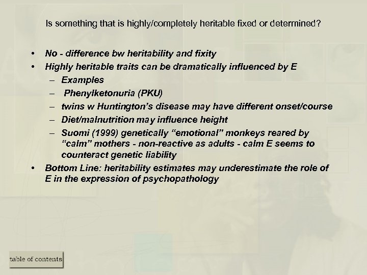 Is something that is highly/completely heritable fixed or determined? • • • No -