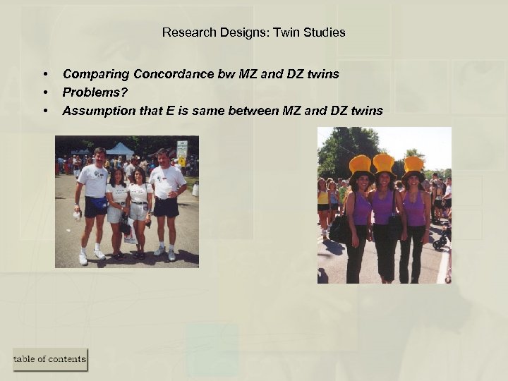 Research Designs: Twin Studies • • • Comparing Concordance bw MZ and DZ twins