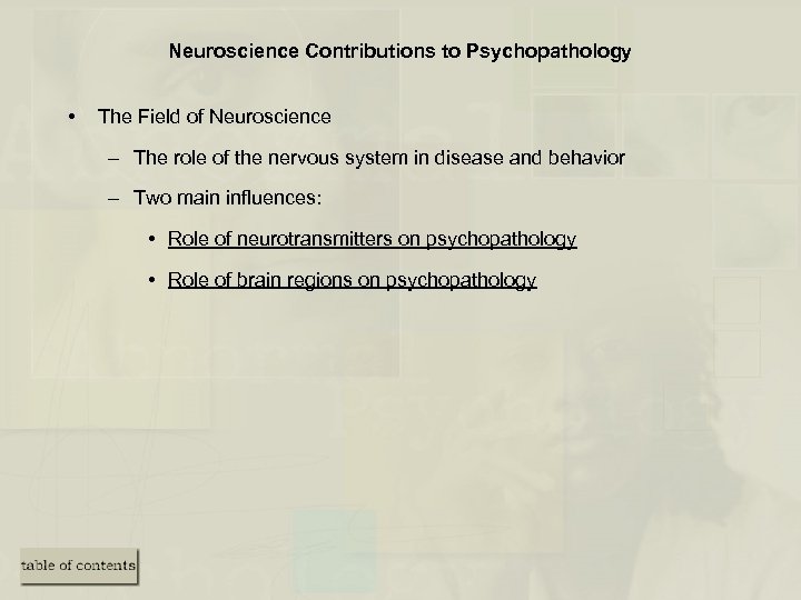 Neuroscience Contributions to Psychopathology • The Field of Neuroscience – The role of the