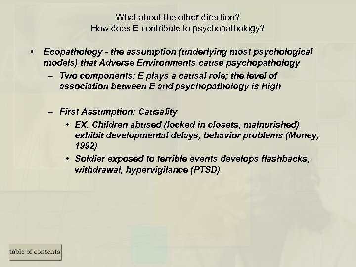 What about the other direction? How does E contribute to psychopathology? • Ecopathology -