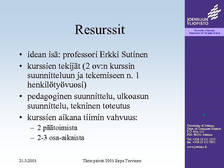 Resurssit • idean isä: professori Erkki Sutinen • kurssien tekijät (2 ov: n kurssin