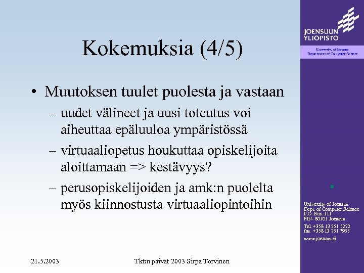 Kokemuksia (4/5) • Muutoksen tuulet puolesta ja vastaan – uudet välineet ja uusi toteutus