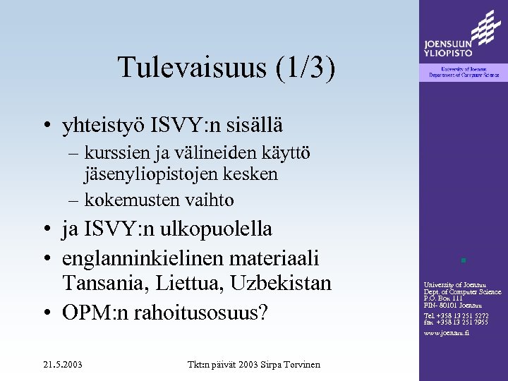 Tulevaisuus (1/3) • yhteistyö ISVY: n sisällä – kurssien ja välineiden käyttö jäsenyliopistojen kesken