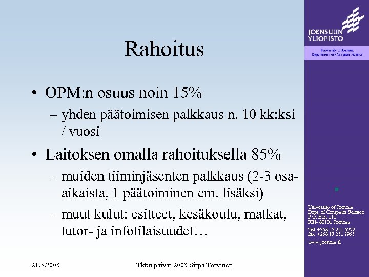 Rahoitus • OPM: n osuus noin 15% – yhden päätoimisen palkkaus n. 10 kk: