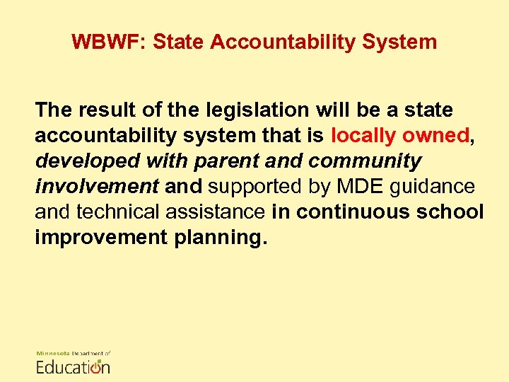 WBWF: State Accountability System The result of the legislation will be a state accountability