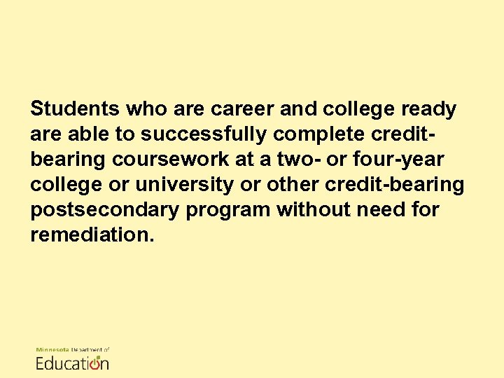 Students who are career and college ready are able to successfully complete creditbearing coursework