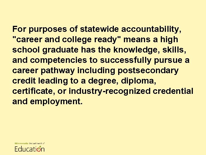 For purposes of statewide accountability, "career and college ready" means a high school graduate