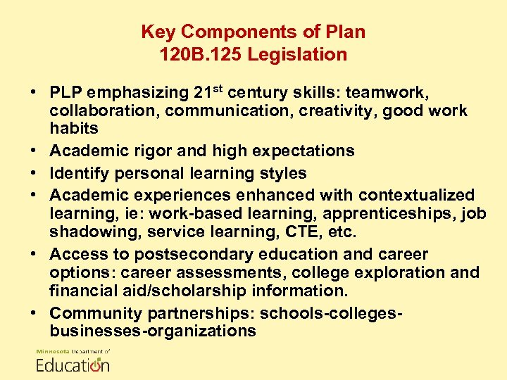 Key Components of Plan 120 B. 125 Legislation • PLP emphasizing 21 st century